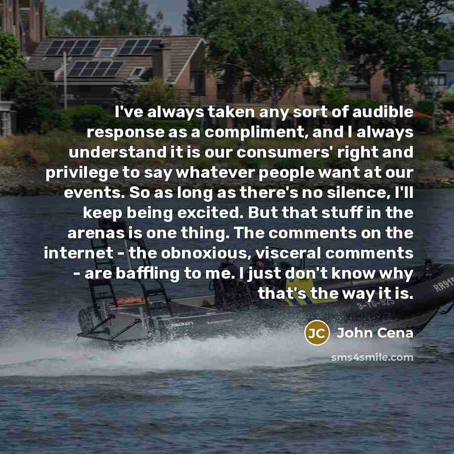 “I've always taken any sort of audible response as a…” quote by John Cena