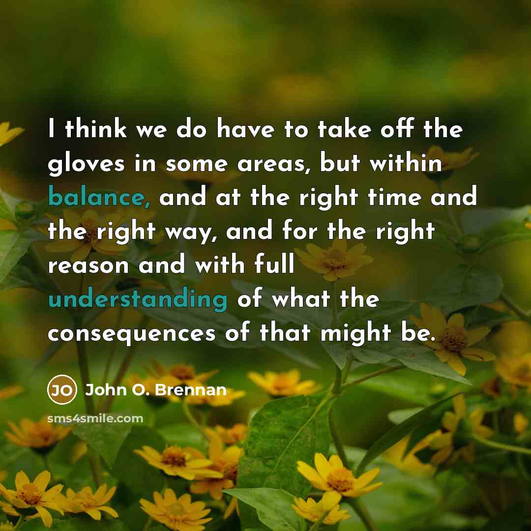 “I think we do have to take off the gloves…” quote by John O. Brennan