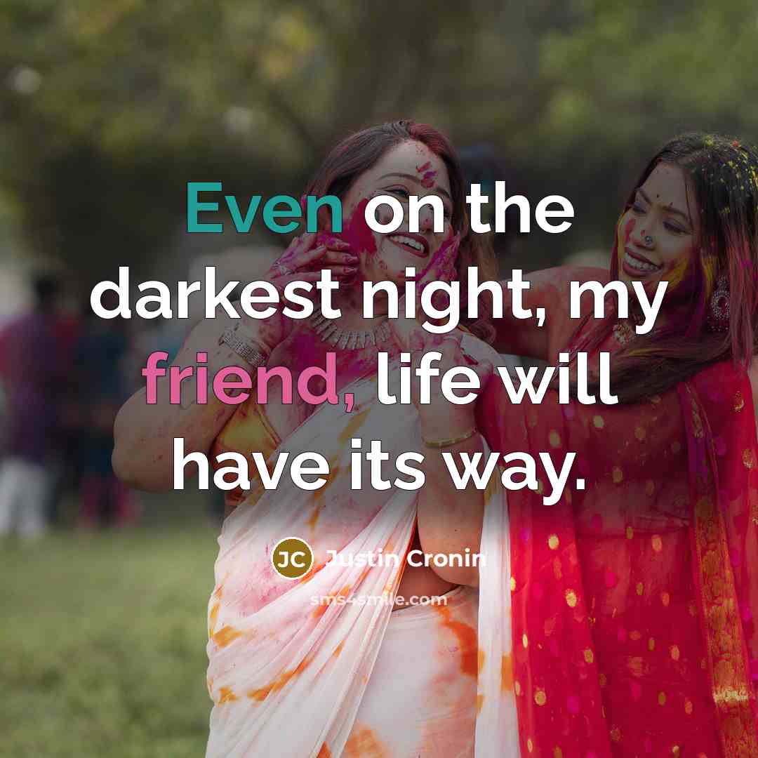 “Even on the darkest night, my friend, life will have…” quote by Justin Cronin