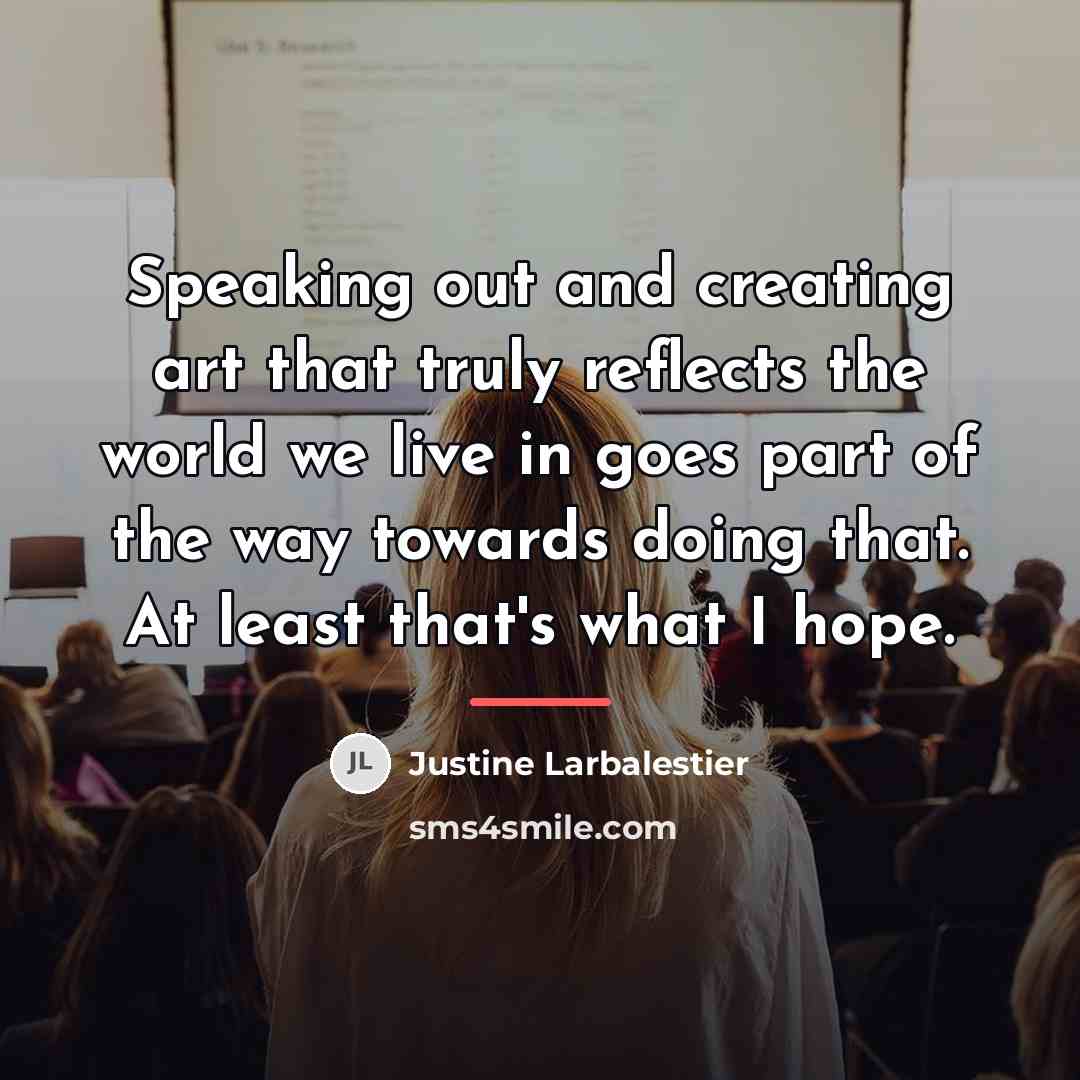 “Speaking out and creating art that truly reflects the world…” quote by Justine Larbalestier