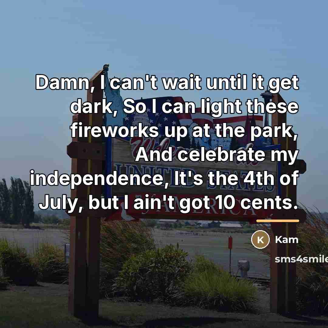“Damn, I can't wait until it get dark, So I…” quote by Kam
