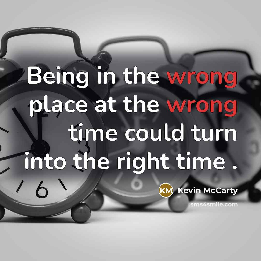 “Being in the wrong place at the wrong time could…” quote by Kevin McCarty