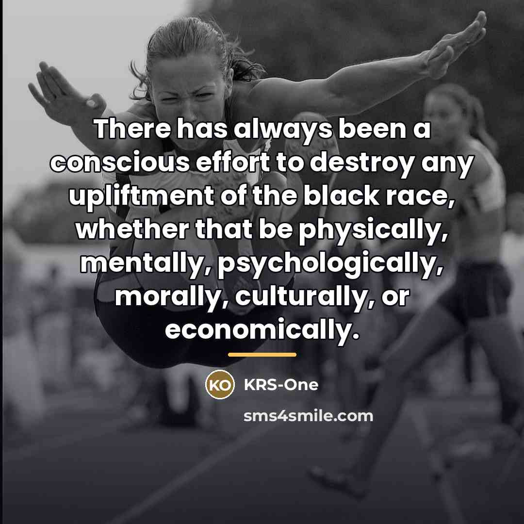 “There has always been a conscious effort to destroy any…” quote by KRS-One