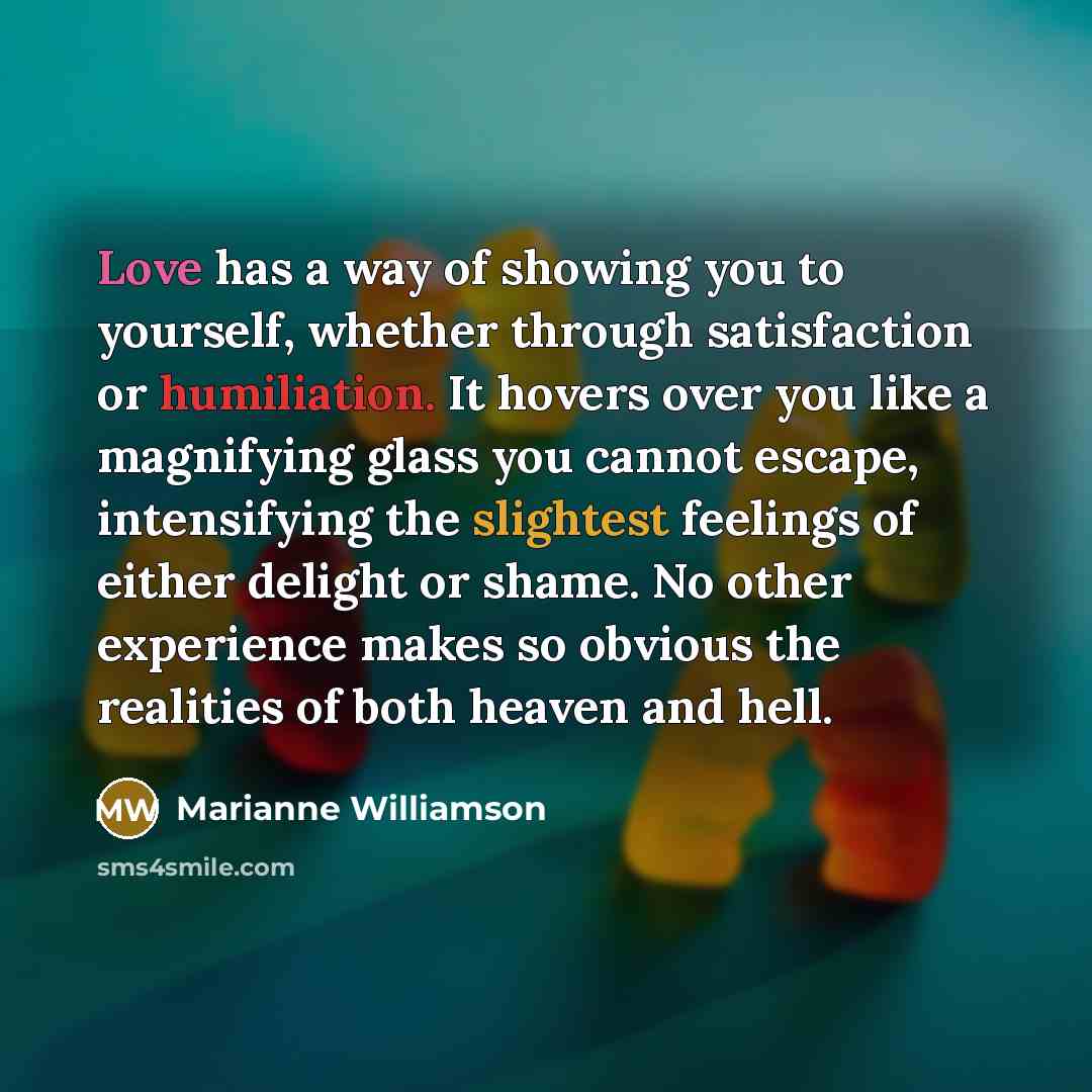 “Love has a way of showing you to yourself, whether…” quote by Marianne Williamson