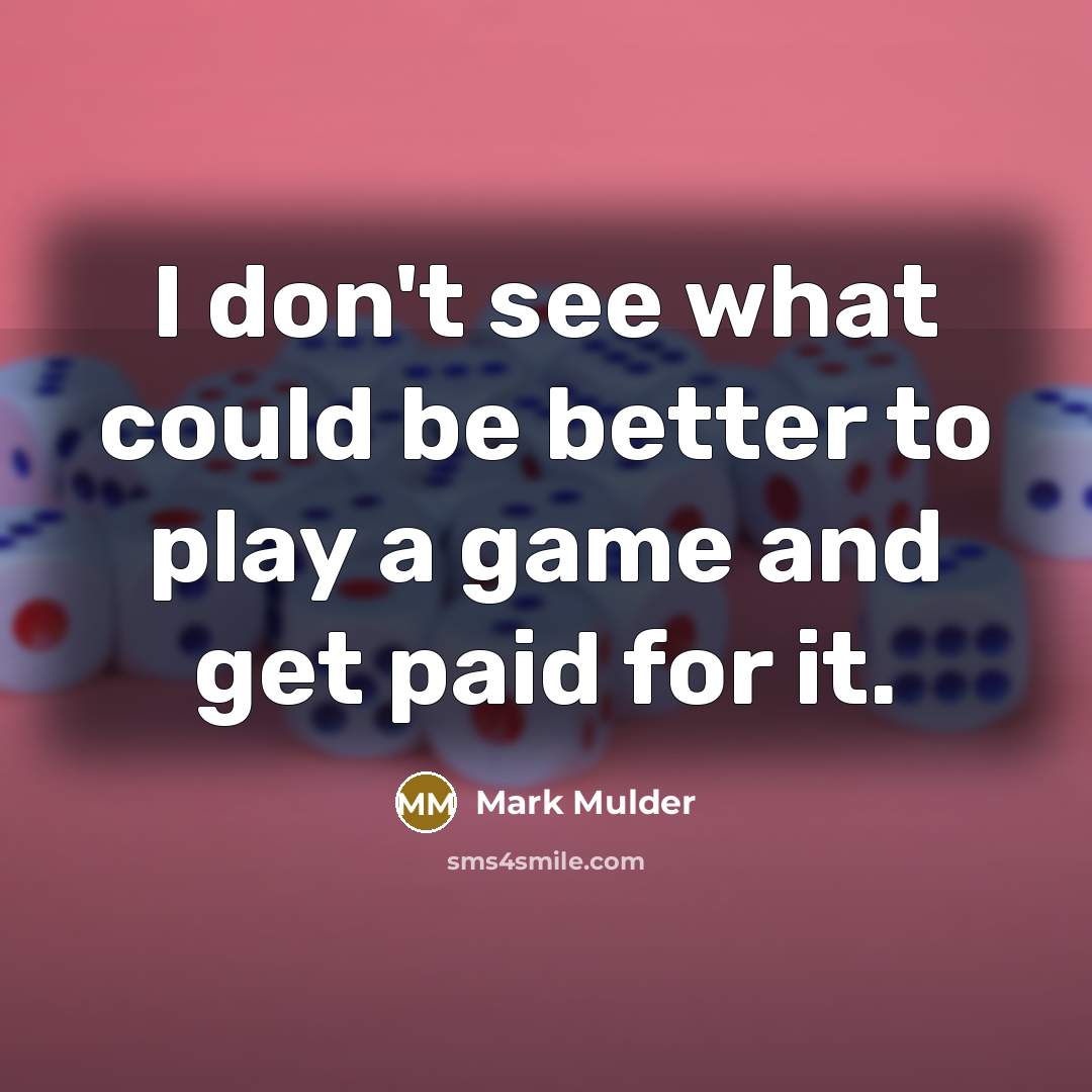 “I don't see what could be better to play a…” quote by Mark Mulder