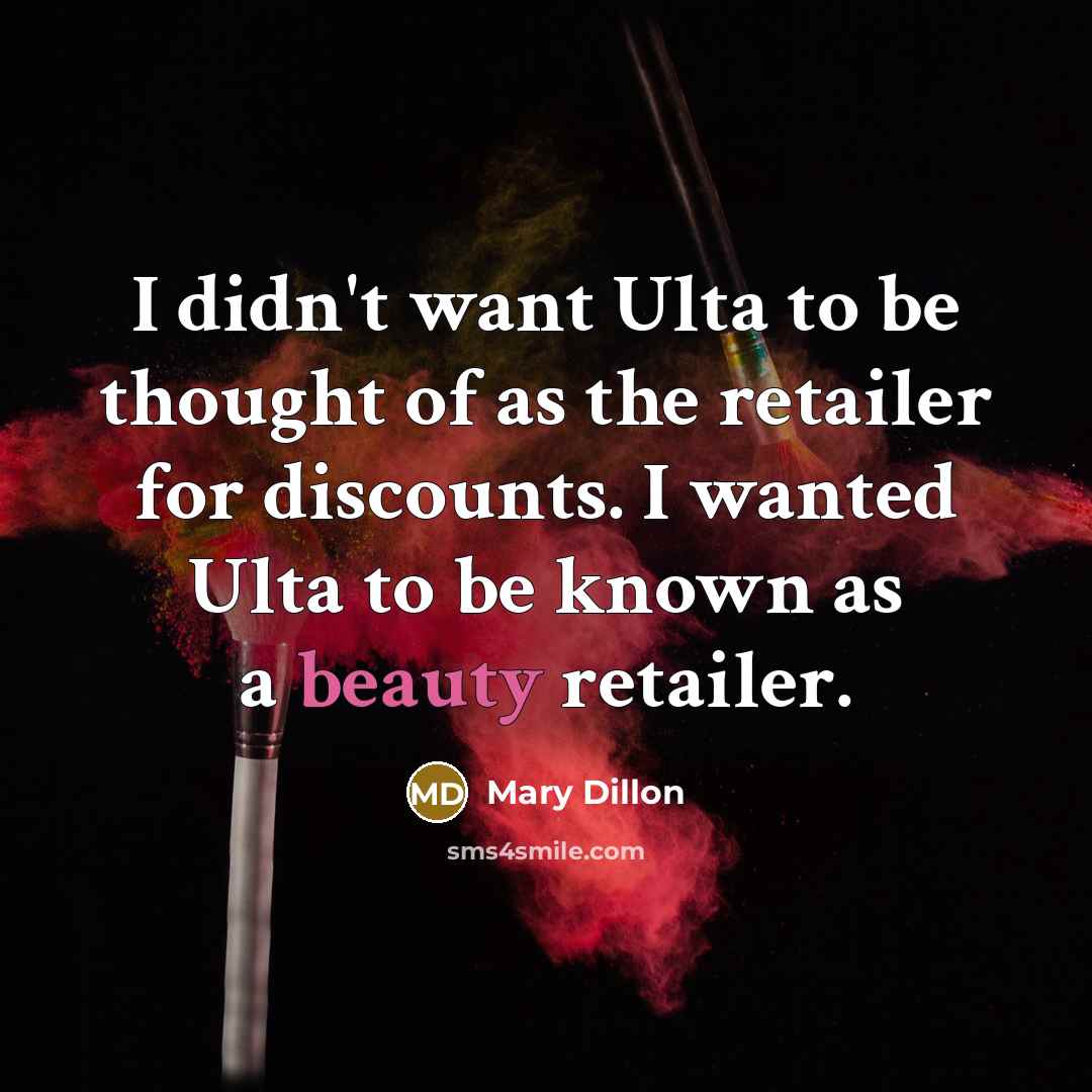 “I didn't want Ulta to be thought of as the…” quote by Mary Dillon