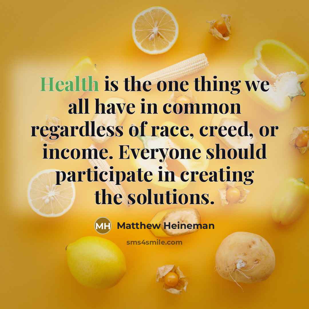 “Health is the one thing we all have in common…” quote by Matthew Heineman