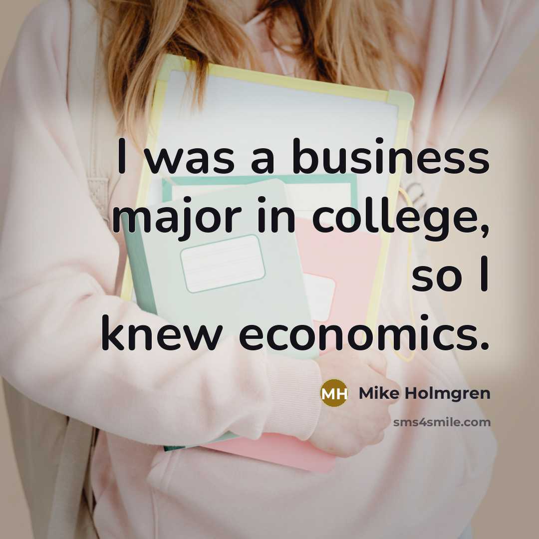 “I was a business major in college, so I knew…” quote by Mike Holmgren