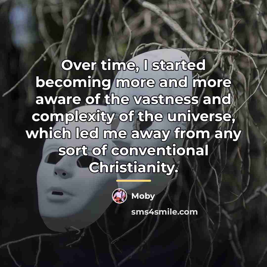 “Over time, I started becoming more and more aware of…” quote by Moby
