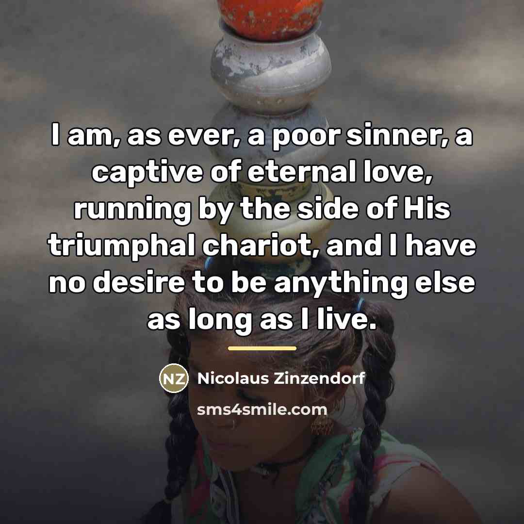 “I am, as ever, a poor sinner, a captive of…” quote by Nicolaus Zinzendorf