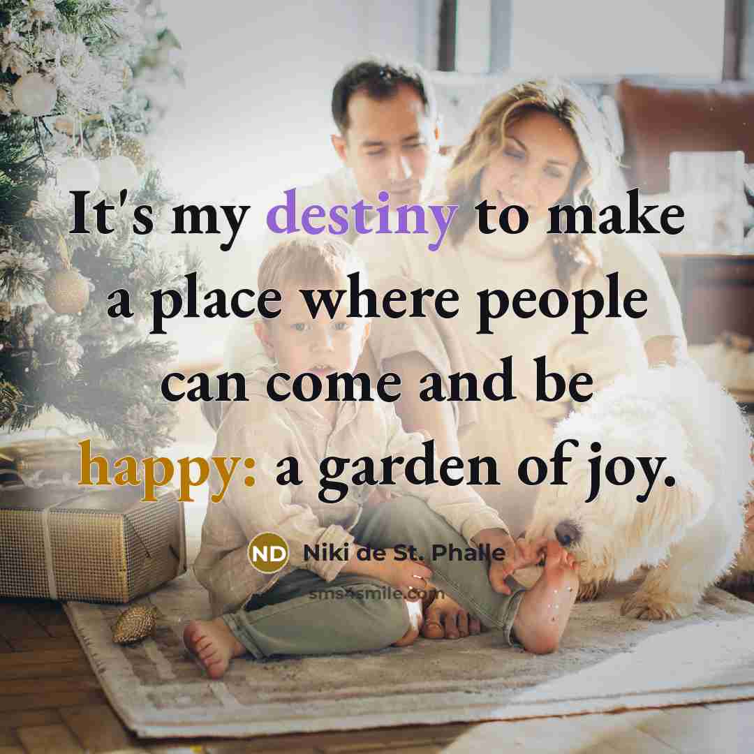“It's my destiny to make a place where people can…” quote by Niki de St. Phalle