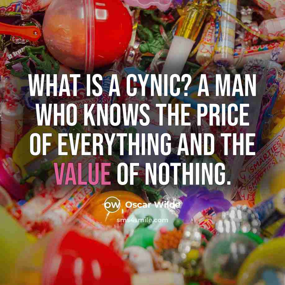 “What is a cynic? A man who knows the price…” quote by Oscar Wilde