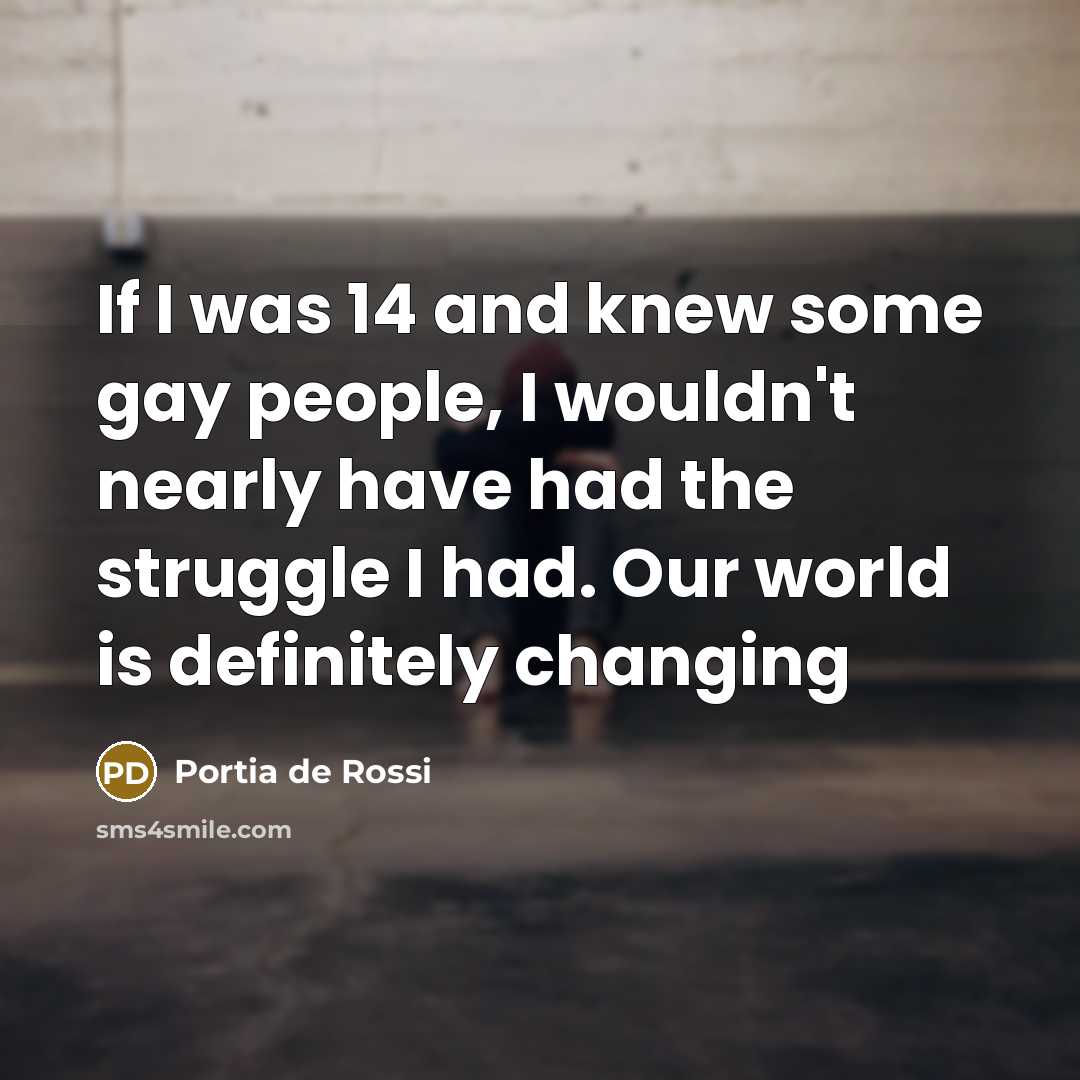 “If I was 14 and knew some gay people, I…” quote by Portia de Rossi