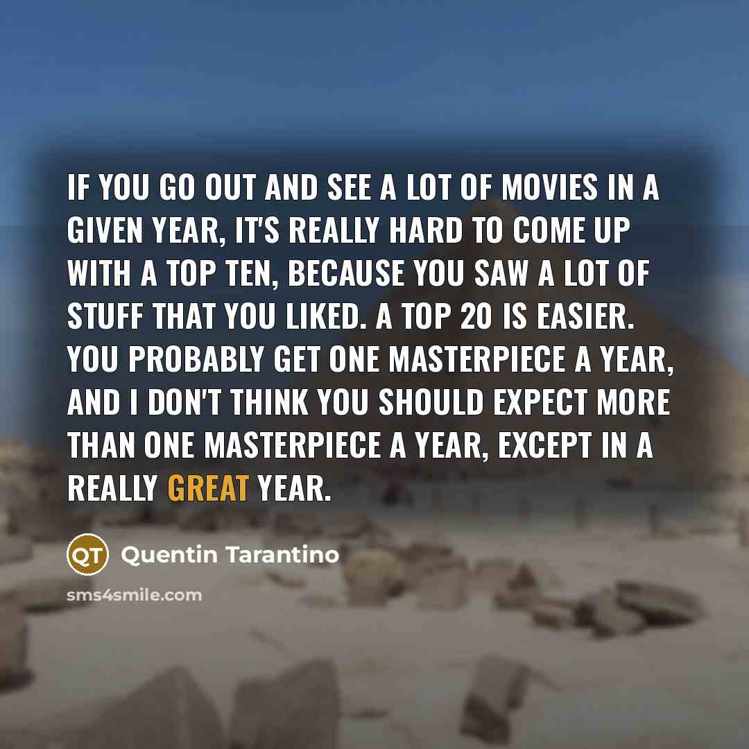 “If you go out and see a lot of movies…” quote by Quentin Tarantino