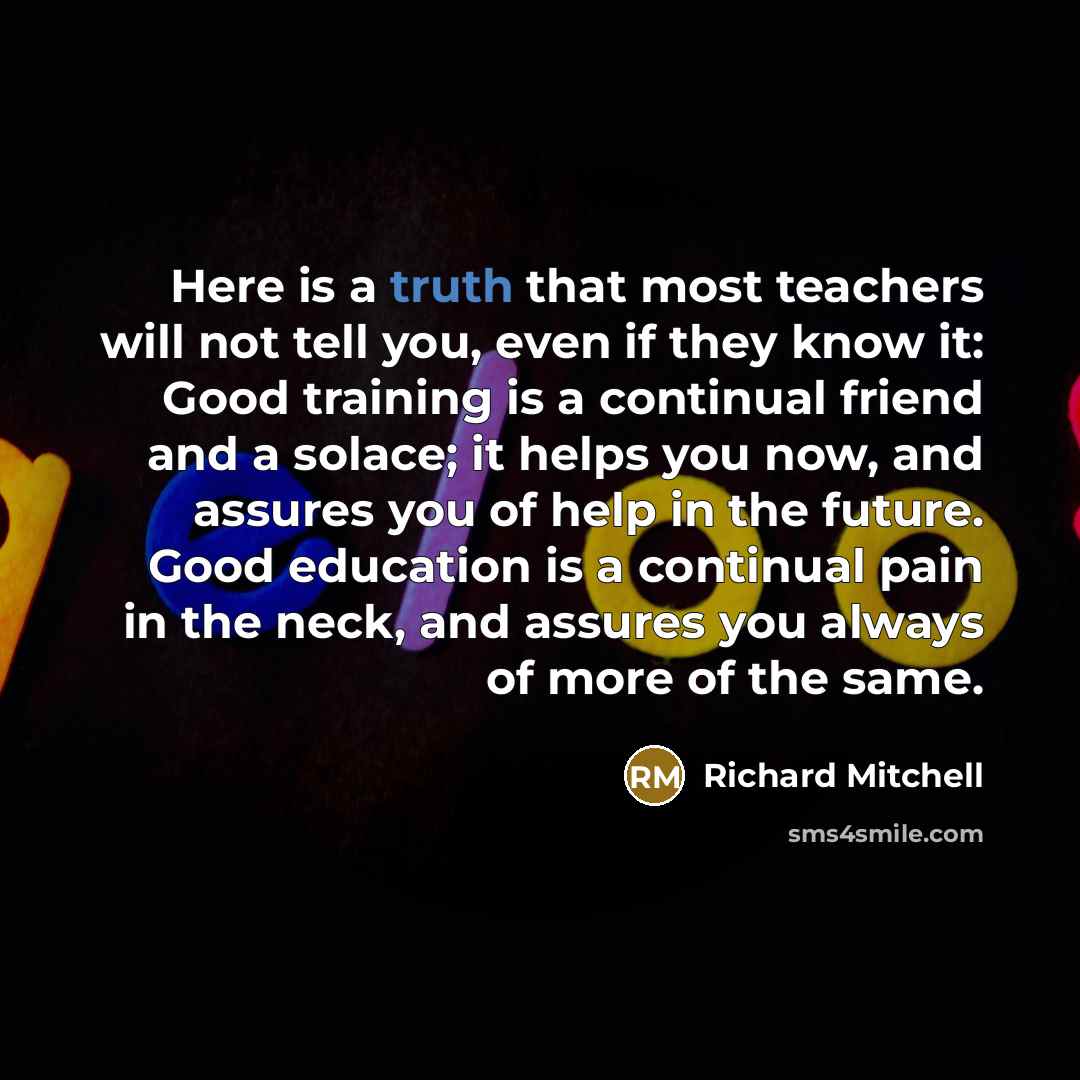 “Here is a truth that most teachers will not tell…” quote by Richard Mitchell