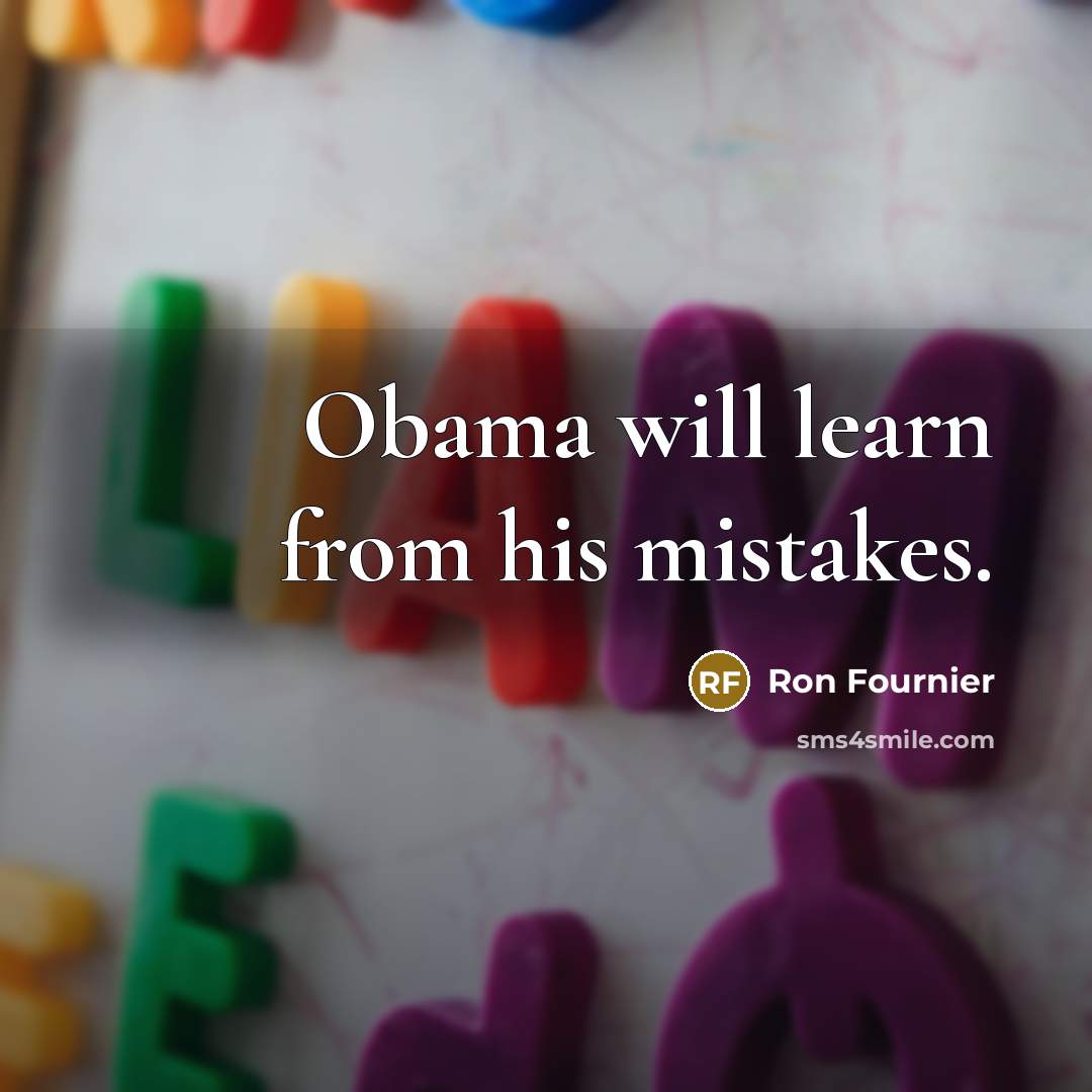 “Obama will learn from his mistakes.…” quote by Ron Fournier