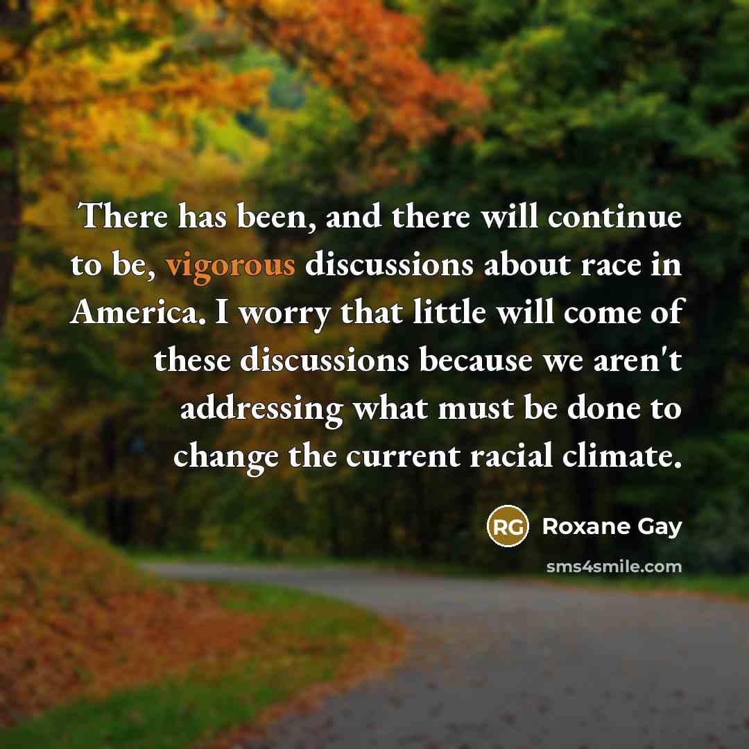 “There has been, and there will continue to be, vigorous…” quote by Roxane Gay
