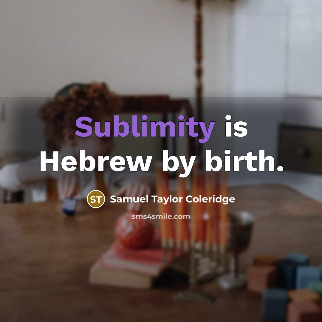 “Sublimity is Hebrew by birth.…” quote by Samuel Taylor Coleridge