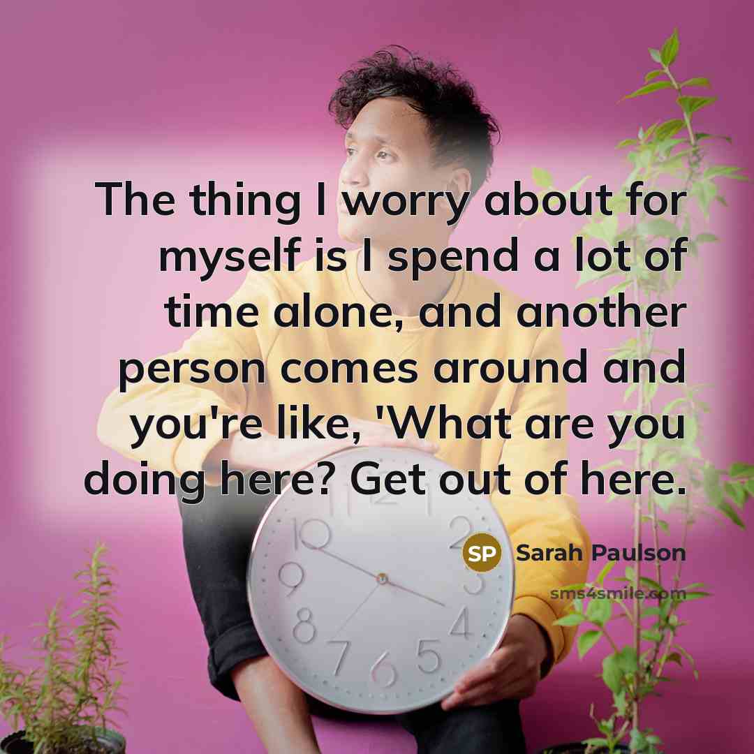 “The thing I worry about for myself is I spend…” quote by Sarah Paulson