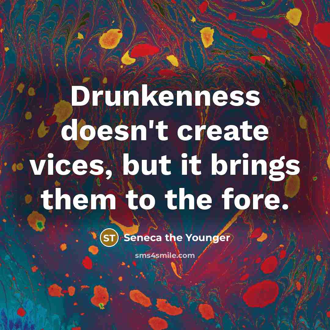 “Drunkenness doesn't create vices, but it brings them to the…” quote by Seneca the Younger