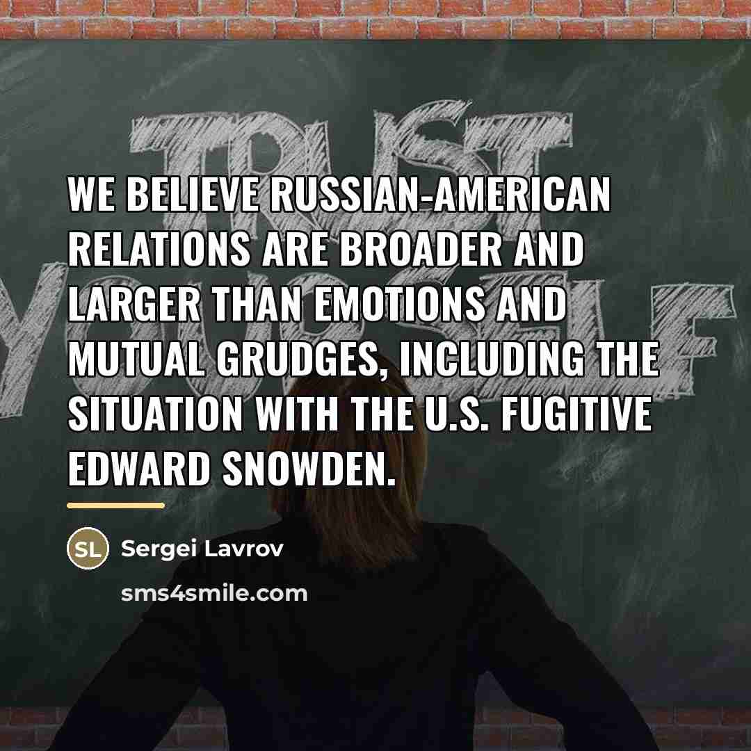 “We believe Russian-American relations are broader and larger than emotions…” quote by Sergei Lavrov