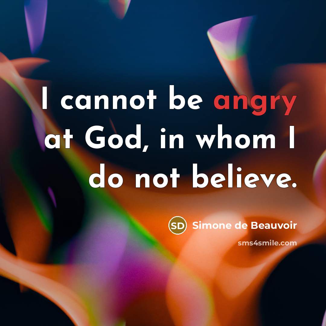 “I cannot be angry at God, in whom I do…” quote by Simone de Beauvoir
