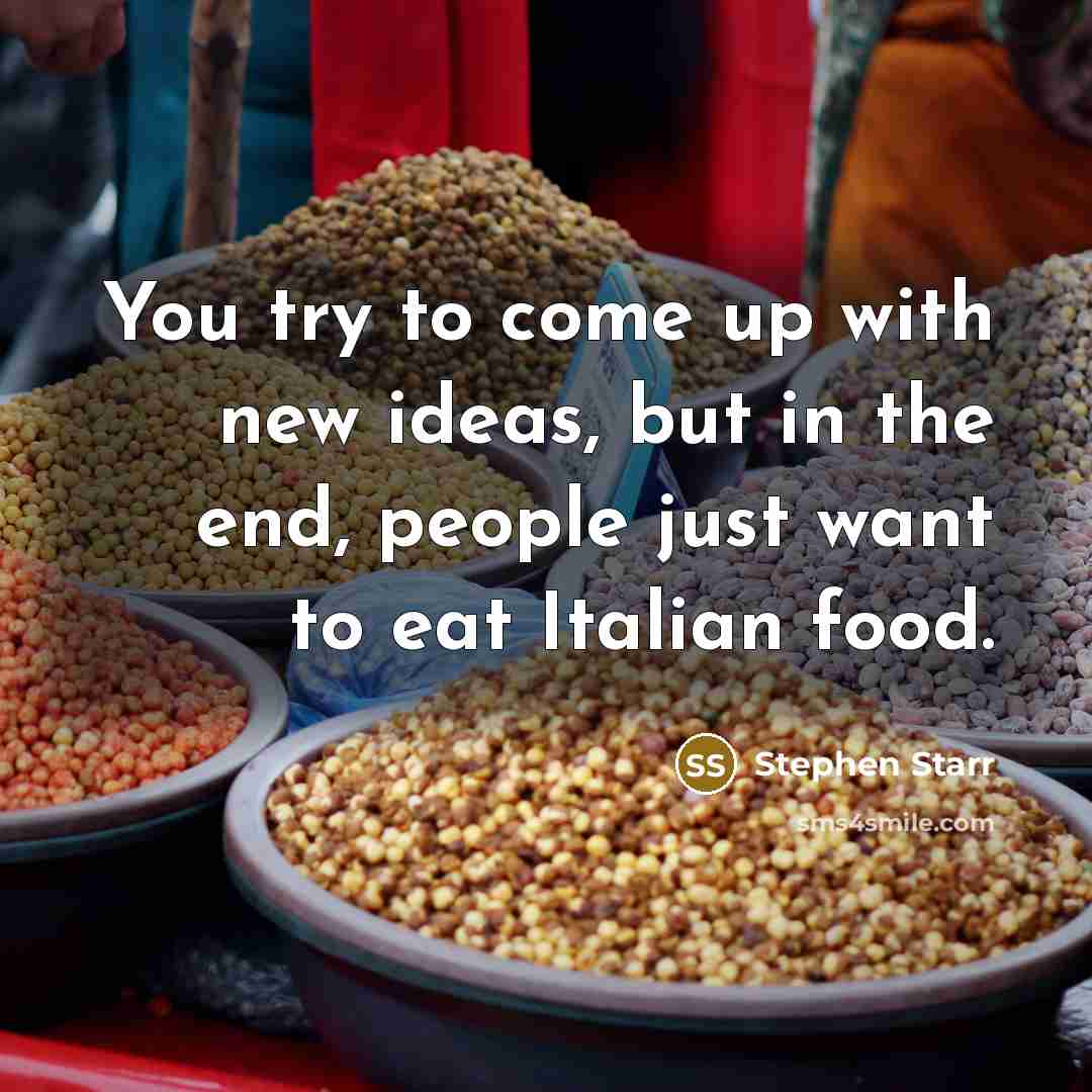 “You try to come up with new ideas, but in…” quote by Stephen Starr