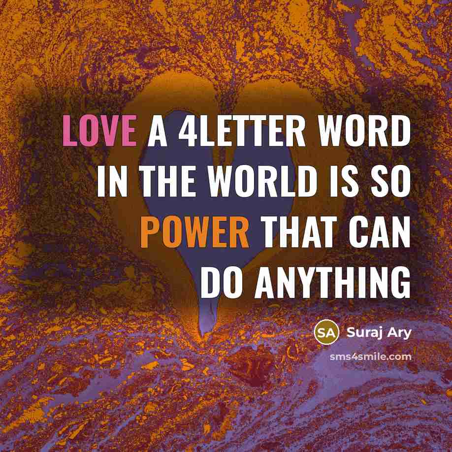 “LOVE a 4letter word in the world is so power…” quote by Suraj Ary