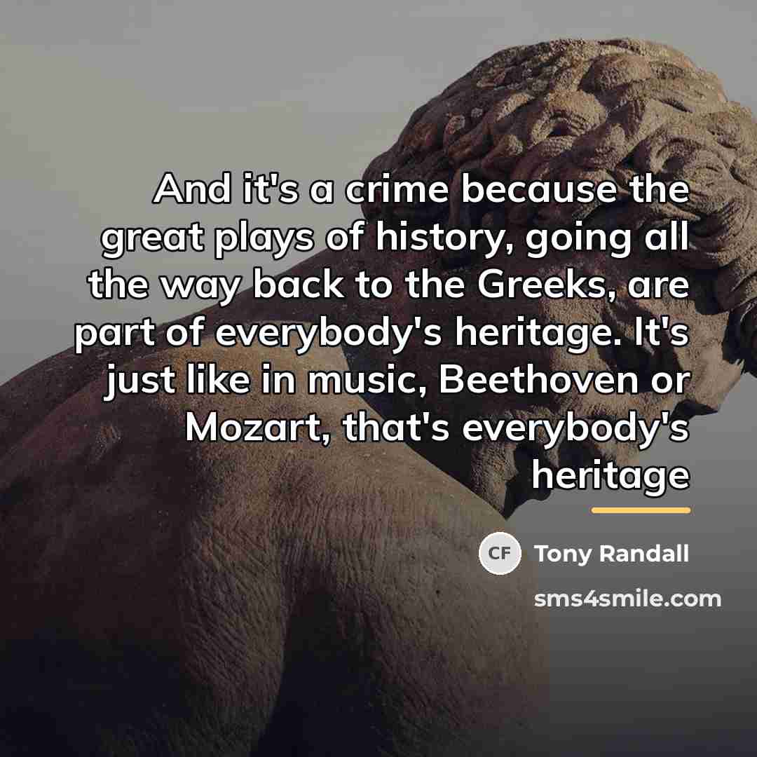 “And it's a crime because the great plays of history,…” quote by Tony Randall