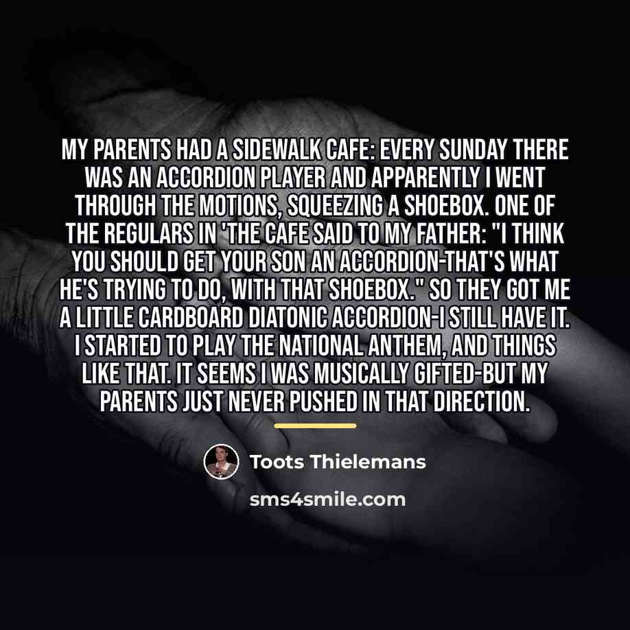 “My parents had a sidewalk cafe: every Sunday there was…” quote by Toots Thielemans