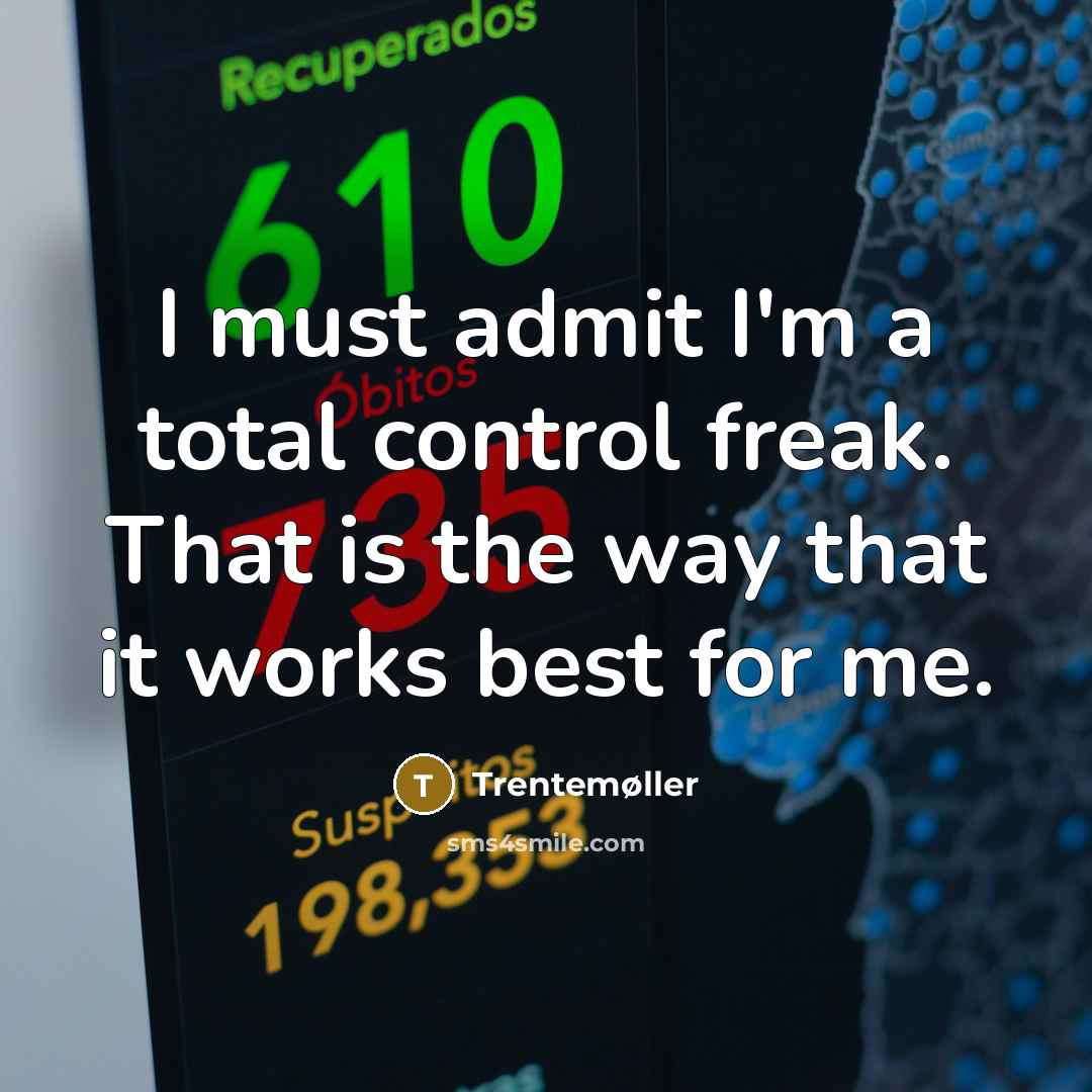 “I must admit I'm a total control freak. That is the way that it works best for me.” quote by Trentemøller