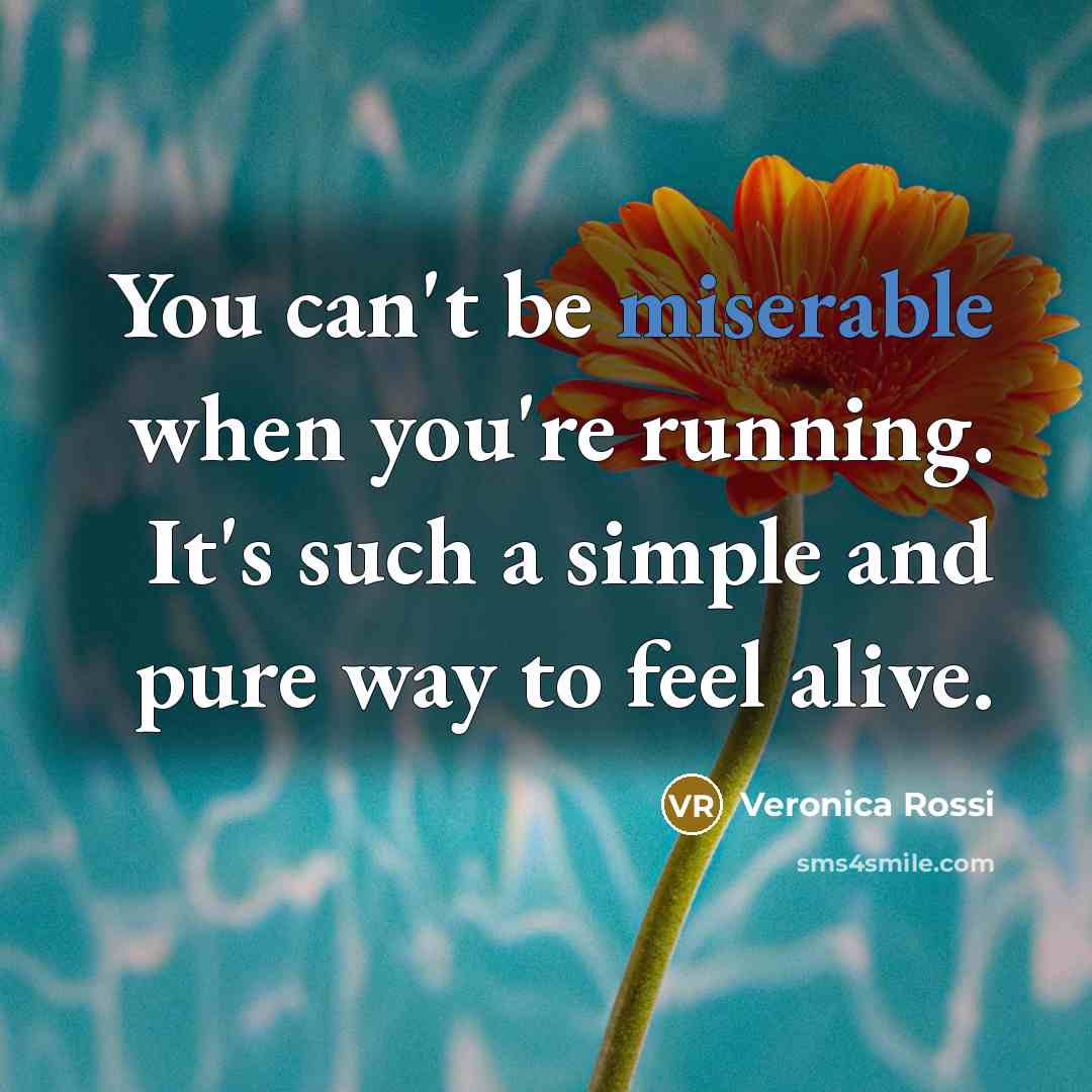 “You can't be miserable when you're running. It's such a…” quote by Veronica Rossi