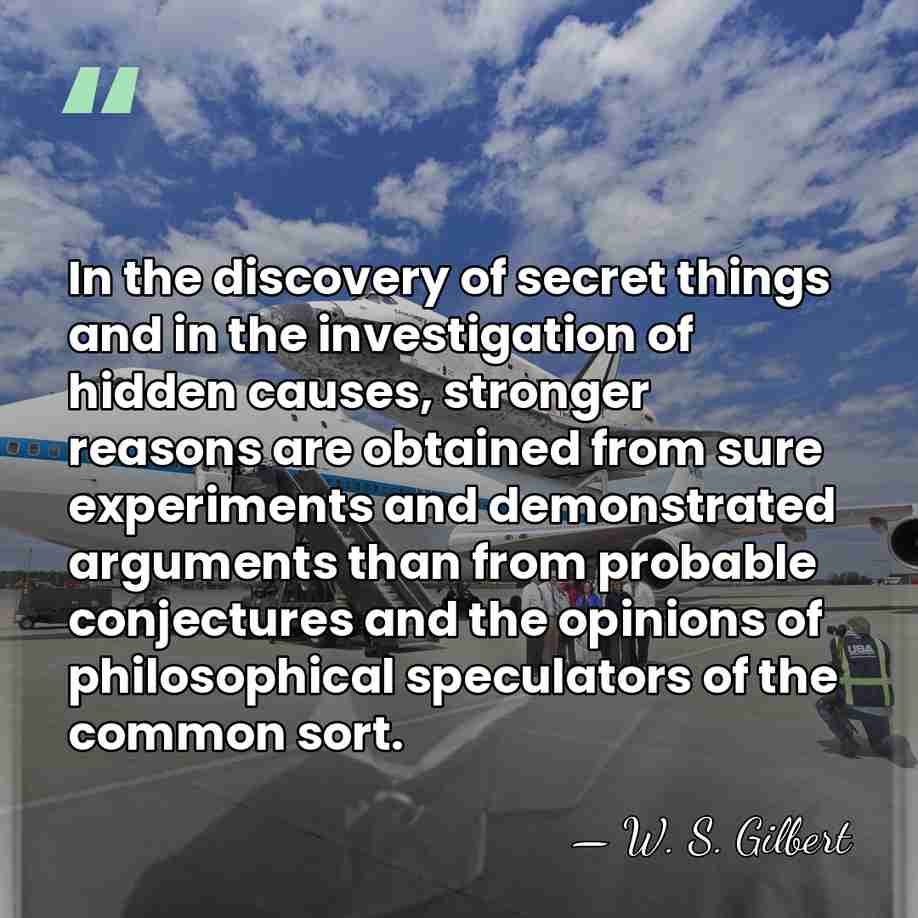 In the discovery of secret things and in the investigation of hidden&hellip; - W. S. Gilbert