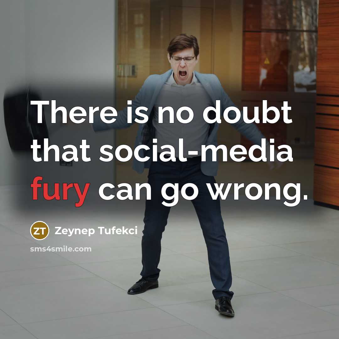 “There is no doubt that social-media fury can go wrong.…” quote by Zeynep Tufekci