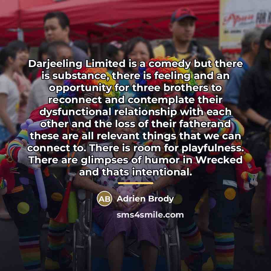 “Darjeeling Limited is a comedy but there is substance, there…” quote by Adrien Brody