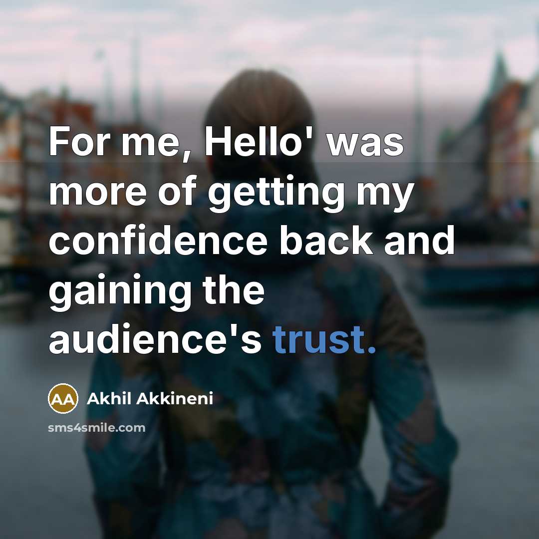 “For me, Hello' was more of getting my confidence back…” quote by Akhil Akkineni