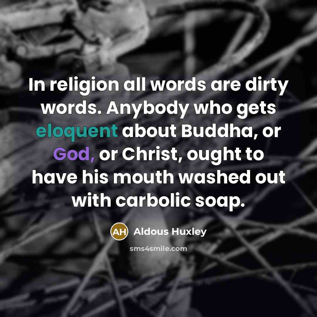 “In religion all words are dirty words. Anybody who gets…” quote by Aldous Huxley