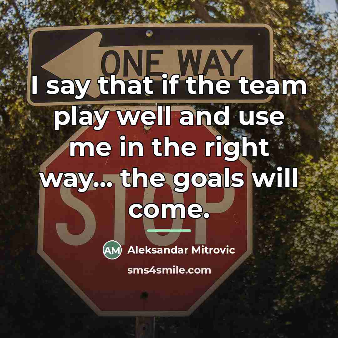 “I say that if the team play well and use…” quote by Aleksandar Mitrovic