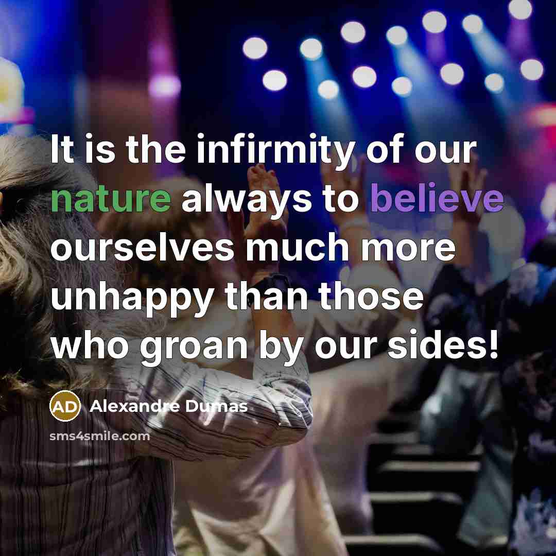 “It is the infirmity of our nature always to believe…” quote by Alexandre Dumas