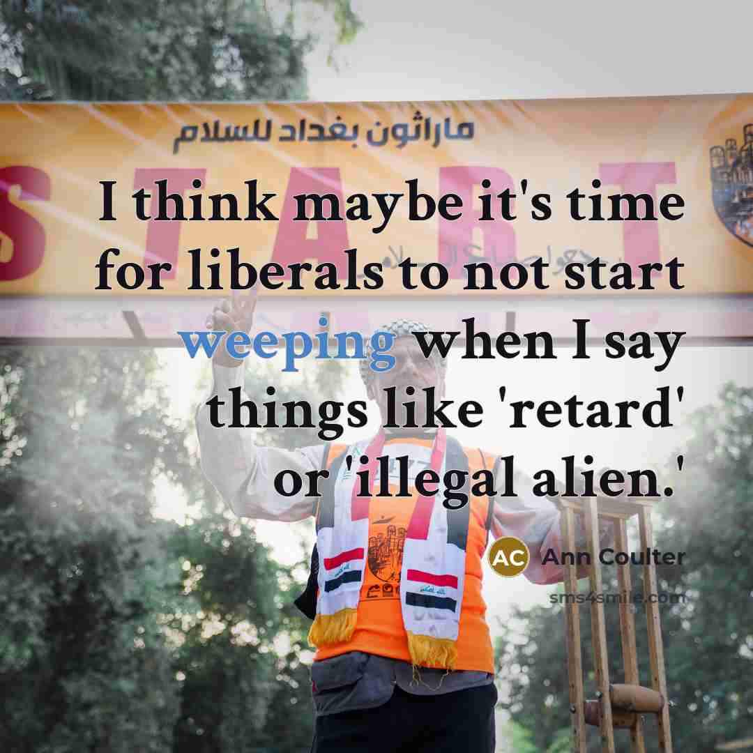 “I think maybe it's time for liberals to not start…” quote by Ann Coulter