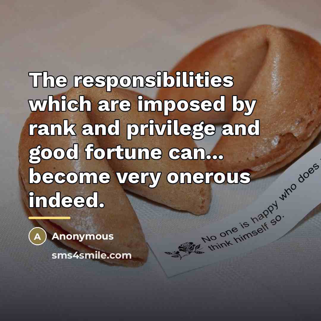 “The responsibilities which are imposed by rank and privilege and…” quote by Anonymous