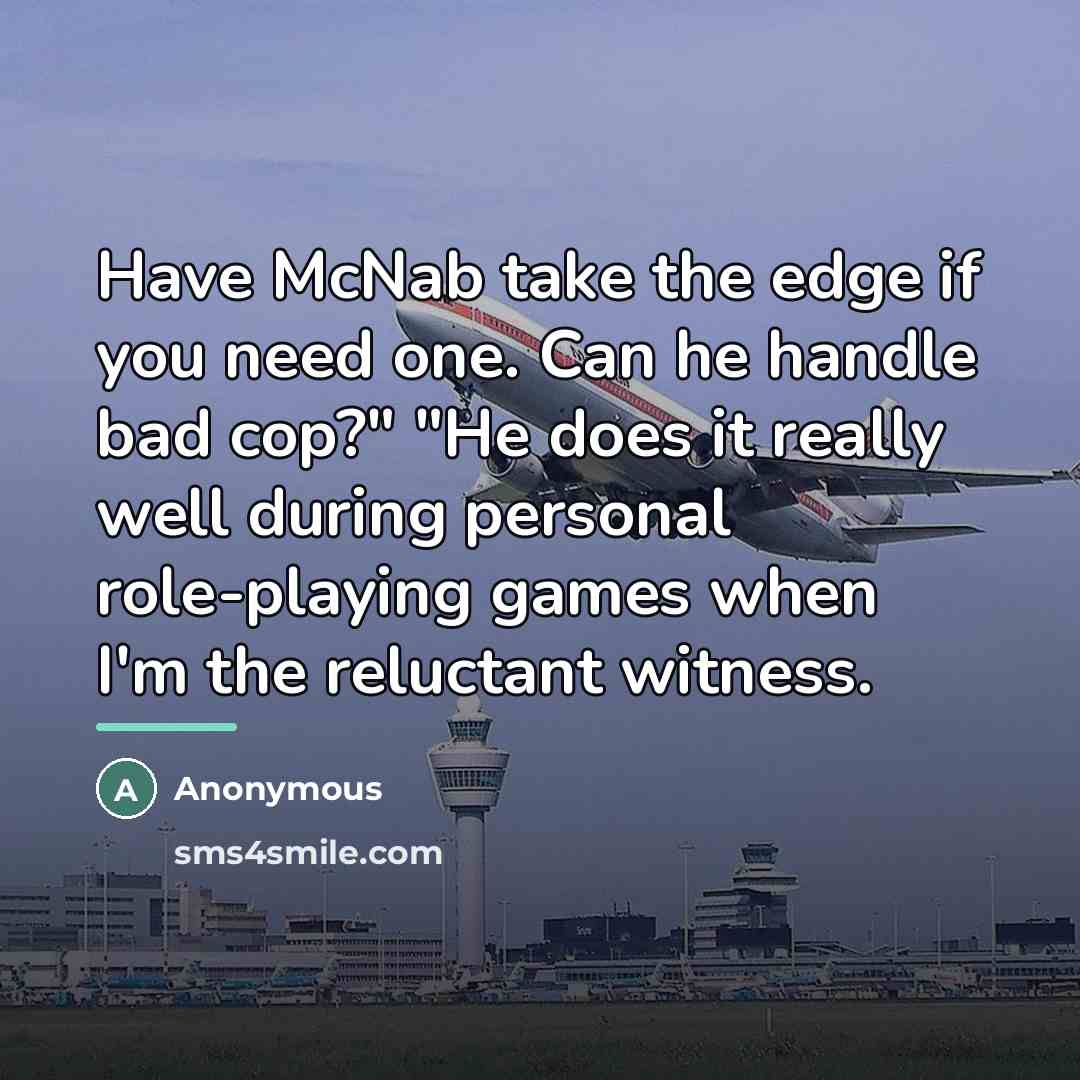 “Have McNab take the edge if you need one. Can…” quote by Anonymous