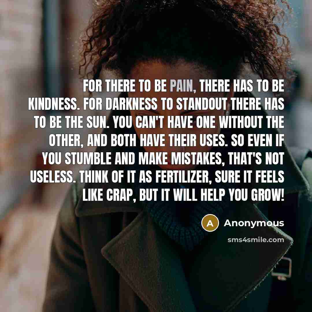 “For there to be pain, there has to be kindness.…” quote by Anonymous