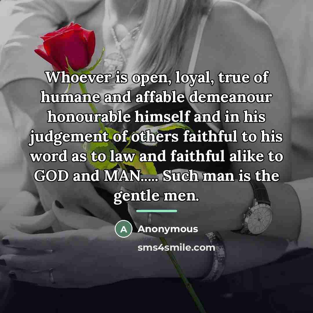 “Whoever is open, loyal, true of humane and affable demeanour…” quote by Anonymous