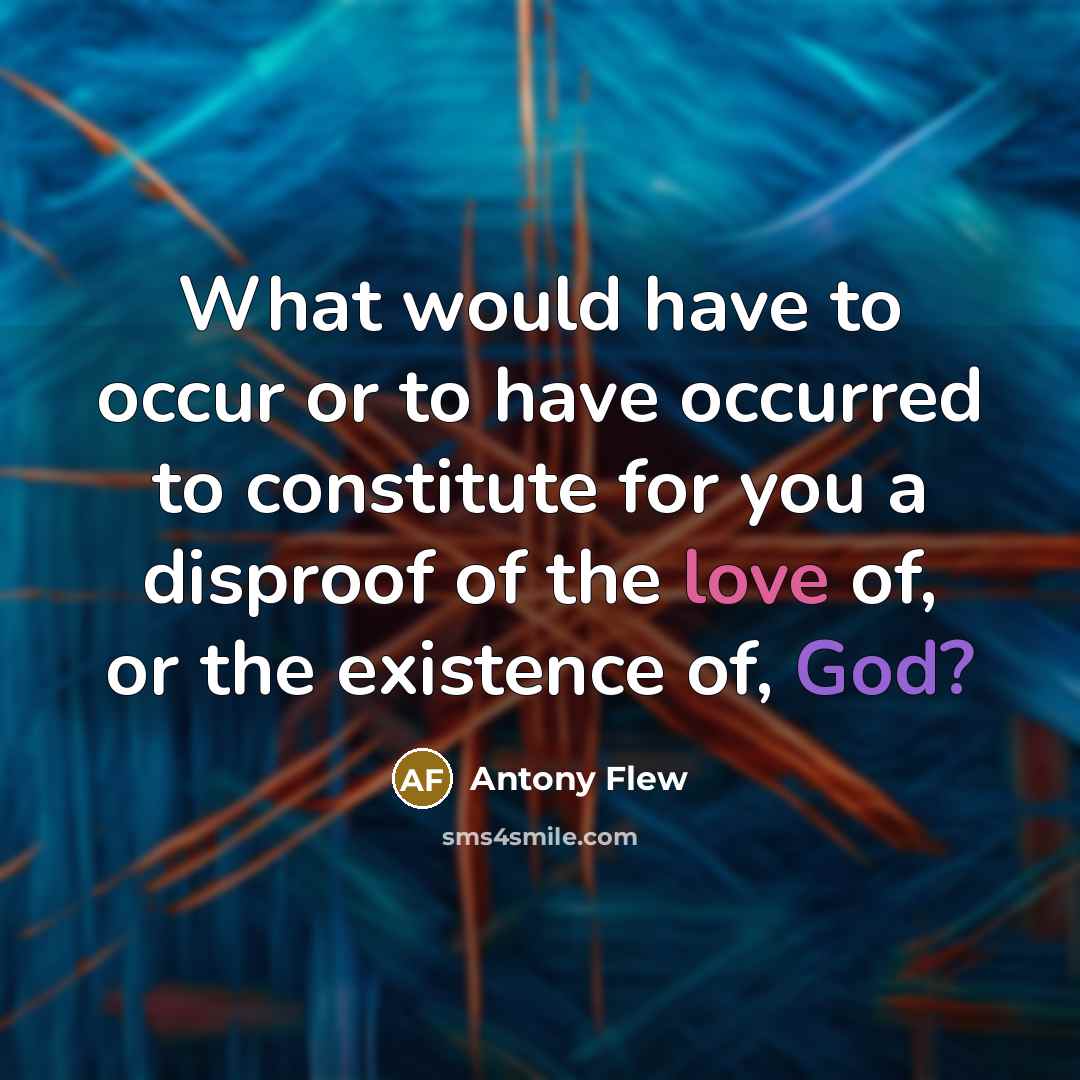 “What would have to occur or to have occurred to…” quote by Antony Flew