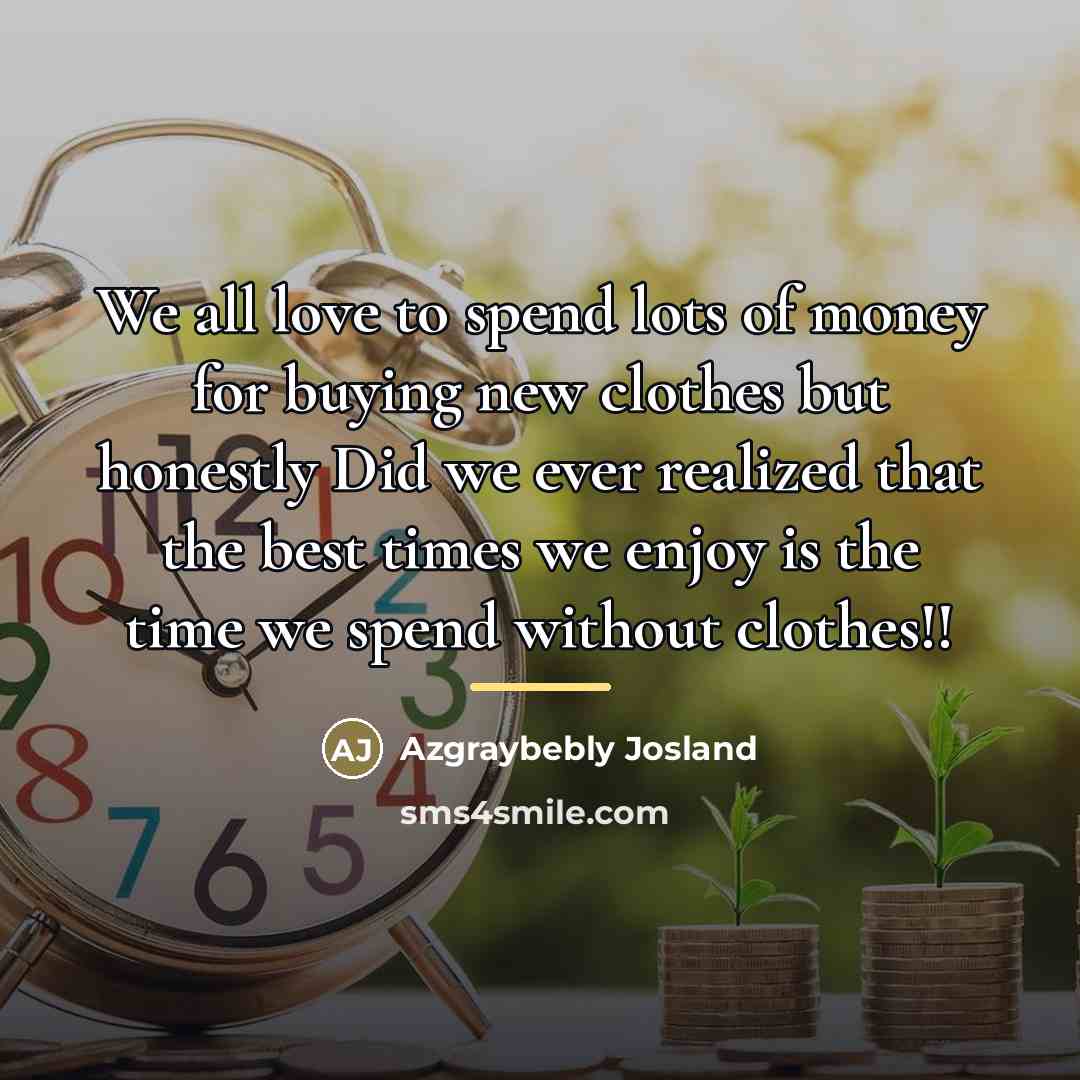 “We all love to spend lots of money for buying…” quote by Azgraybebly Josland