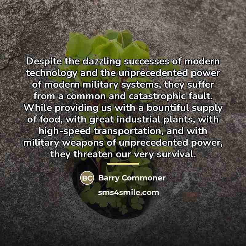 “Despite the dazzling successes of modern technology and the unprecedented…” quote by Barry Commoner