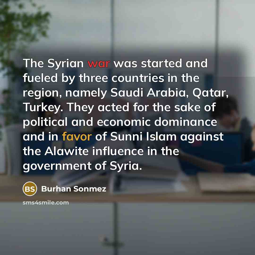 “The Syrian war was started and fueled by three countries…” quote by Burhan Sonmez