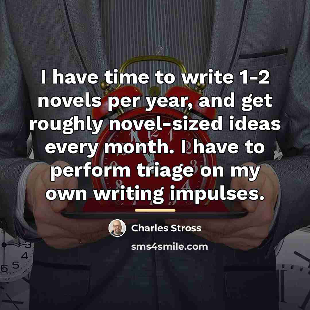 “I have time to write 1-2 novels per year, and…” quote by Charles Stross