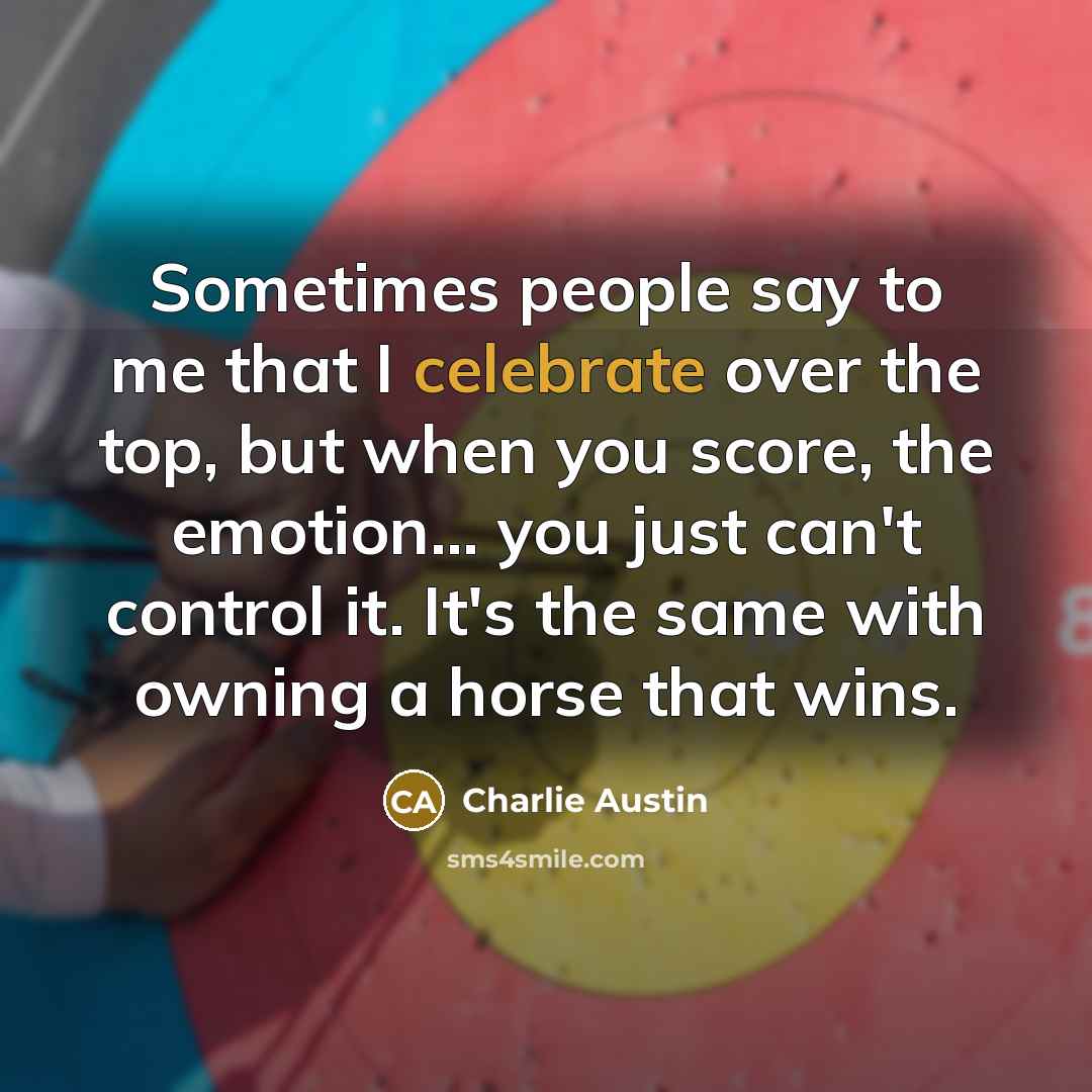 “Sometimes people say to me that I celebrate over the…” quote by Charlie Austin